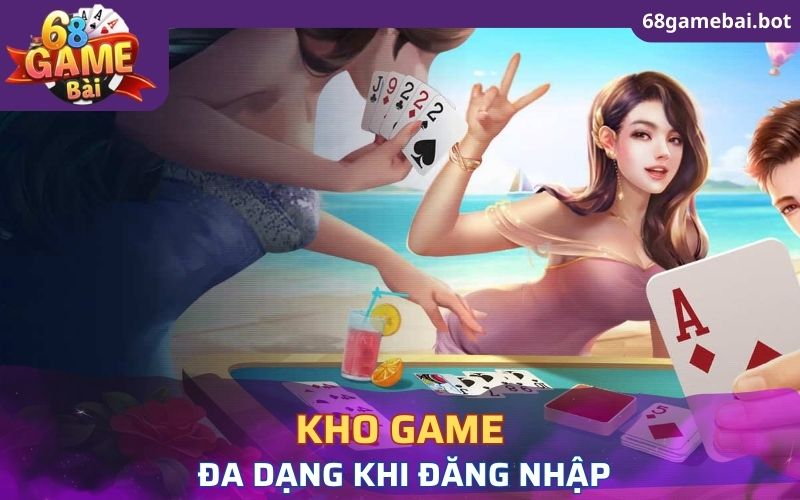 Kho game đa dạng khi đăng nhập